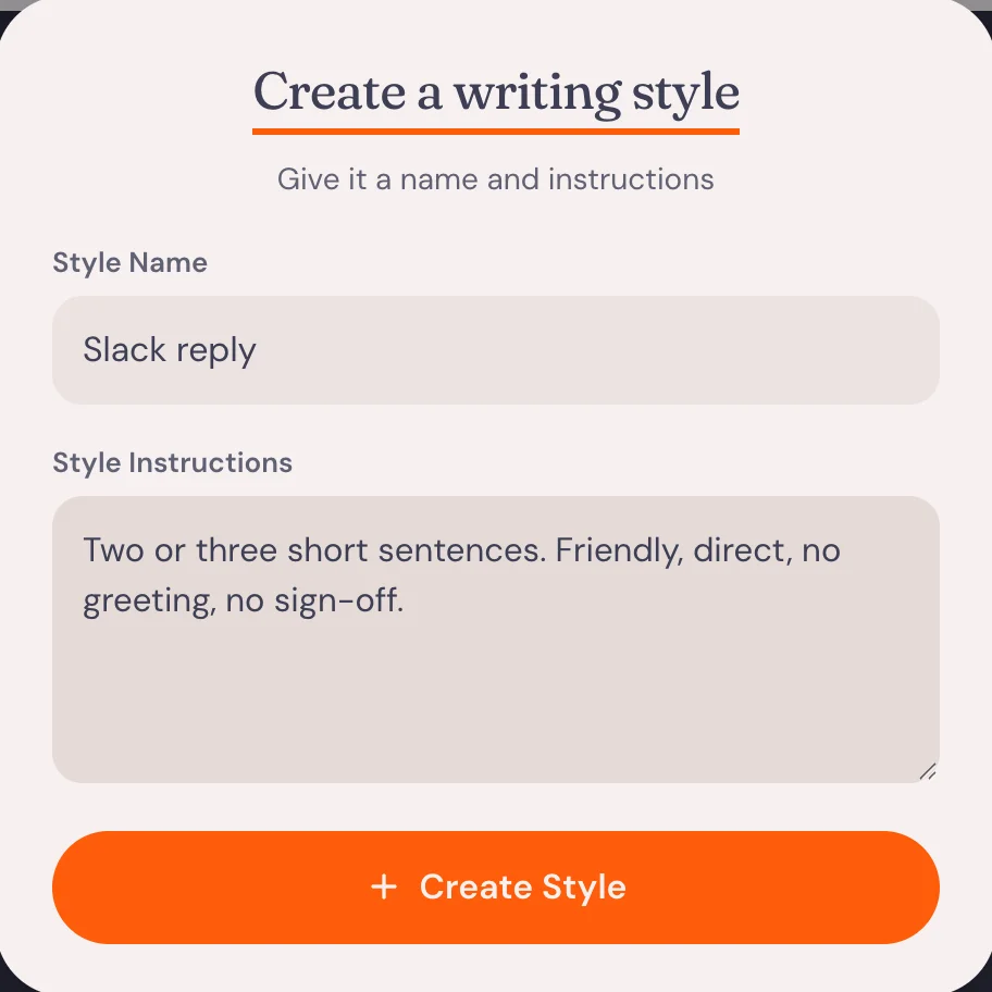 AudioPen's Create a writing style form with the style name Slack reply and the instructions: Two or three short sentences. Friendly, direct, no greeting, no sign-off.